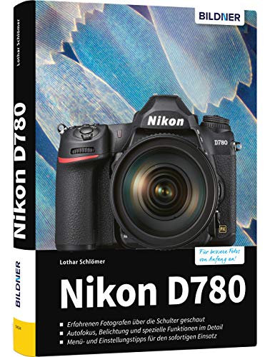 Nikon D780: Das umfangreiche Praxisbuch zu Ihrer Kamera! von BILDNER Verlag