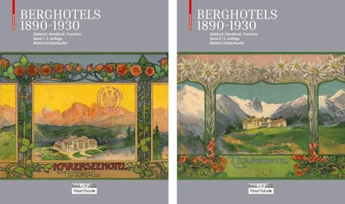 Berghotels 1890–1930: Südtirol, Nordtirol und Trentino: Bauten und Projekte von Musch & Lun und Otto Schmid von Birkhäuser