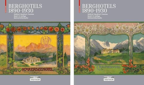 Berghotels 1890–1930: Südtirol, Nordtirol und Trentino: Bauten und Projekte von Musch & Lun und Otto Schmid von Birkhäuser