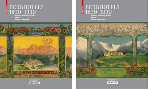 Berghotels 1890–1930: Südtirol, Nordtirol und Trentino: Bauten und Projekte von Musch & Lun und Otto Schmid