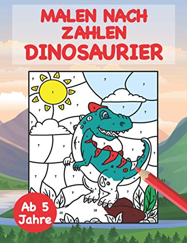 Malen nach Zahlen Dinosaurier: Dinosaurier Malbuch für Kinder ab 5 Jahre - Malen nach Zahlen für Kinder ab 5 - Größe: Ca. A4 von Independently published