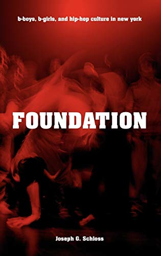 Foundation: B-Boys, B-Girls, and Hip-Hop Culture in New York von OUP USA