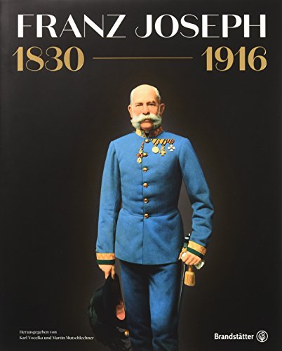 Franz Joseph 1830-1916: Exhibition catalogue