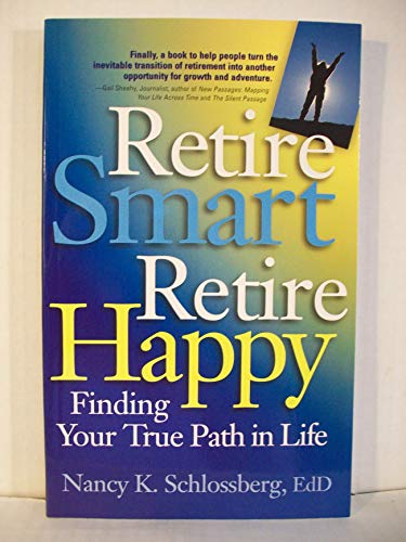Retire Smart, Retire Happy: Finding Your True Path in Life (LifeTools: Books for the General Public)