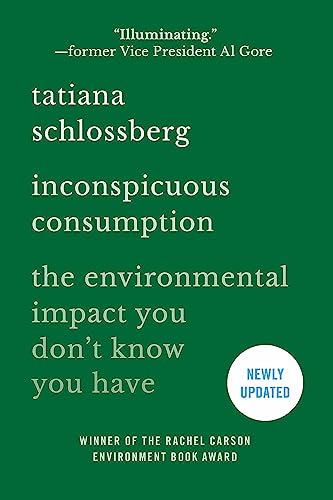 Inconspicuous Consumption: The Environmental Impact You Don't Know You Have von Grand Central Publishing