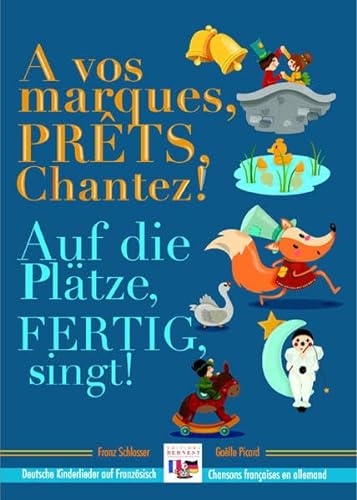 À vos marques, prêts, chantez! / Auf die Plätze, fertig, los!: Chansons françaises en allemand