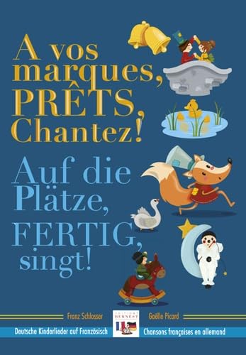 À vos marques, prêts, chantez! / Auf die Plätze, fertig, los!: Chansons françaises en allemand