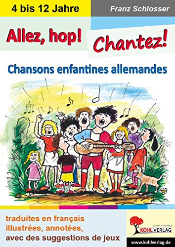 Allez, hop! Chantez!: Chansons enfantines allemandes von Kohl Verlag