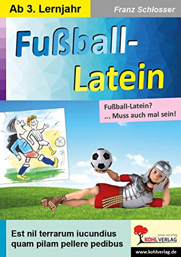 Fußball-Latein: ... Muss auch mal sein! von Kohl Verlag