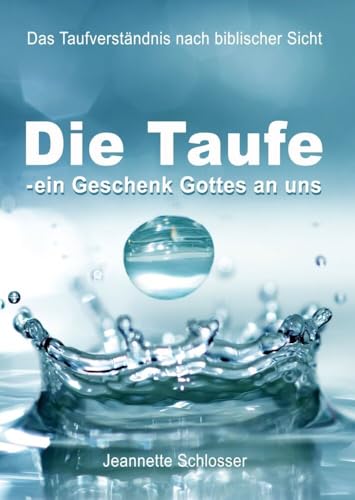 Die Taufe - ein Geschenk Gottes an uns: Das Taufverständnis aus biblischer Sicht von MarTONius