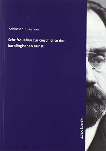 Schriftquellen zur Geschichte der karolingischen Kunst