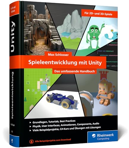 Spieleentwicklung mit Unity: Das umfassende Handbuch für Unity-Anfänger und angehende Game-Entwickler von Rheinwerk Computing