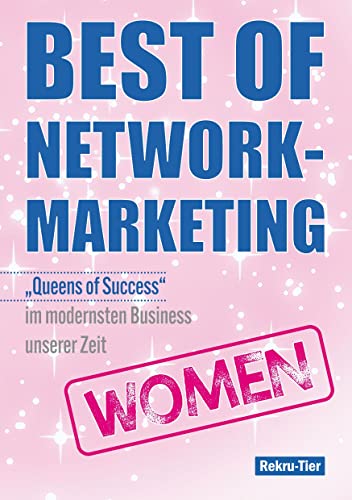 Best of Network-Marketing WOMEN: "Queens of Success" im modernsten Business unserer Zeit von REKRU-TIER