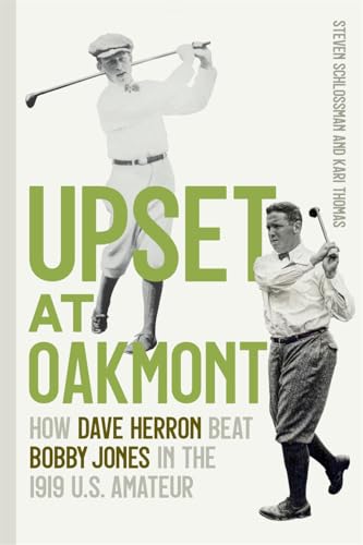 Upset at Oakmont: How Dave Herron Beat Bobby Jones in the 1919 U.S. Amateur von University of Georgia Press