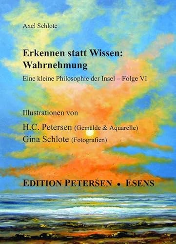 Erkennen statt Wissen: Wahrnehmung: Eine kleine Philosophie der Insel - Teil VI