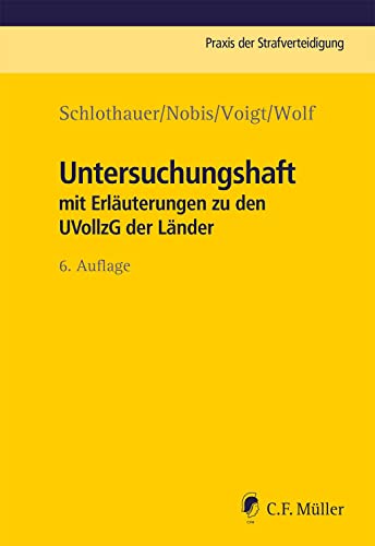 Untersuchungshaft: mit Erläuterungen zu den UVollzG der Länder (Praxis der Strafverteidigung) von C.F. Müller