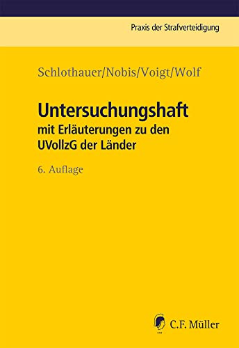 Untersuchungshaft: mit Erläuterungen zu den UVollzG der Länder (Praxis der Strafverteidigung)