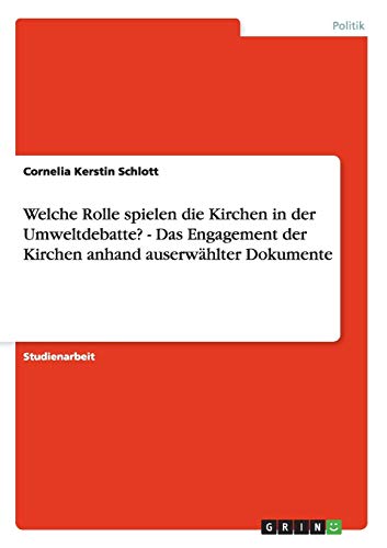 Welche Rolle spielen die Kirchen in der Umweltdebatte? - Das Engagement der Kirchen anhand auserwählter Dokumente