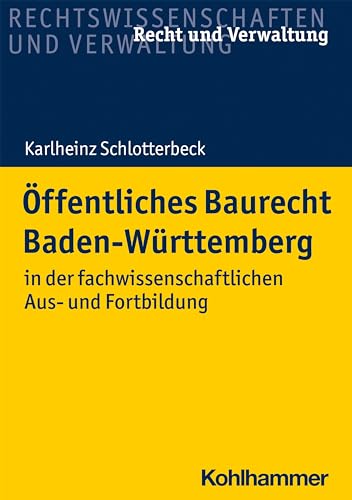 Öffentliches Baurecht Baden-Württemberg: in der fachwissenschaftlichen Aus- und Fortbildung von W. Kohlhammer GmbH
