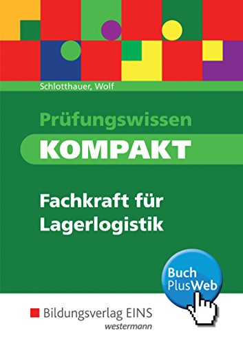 Prüfungswissen kompakt / Prüfungswissen kompakt - Fachkraft für Lagerlogistik: Fachkraft für Lagerlogistik / Prüfungsvorbereitung