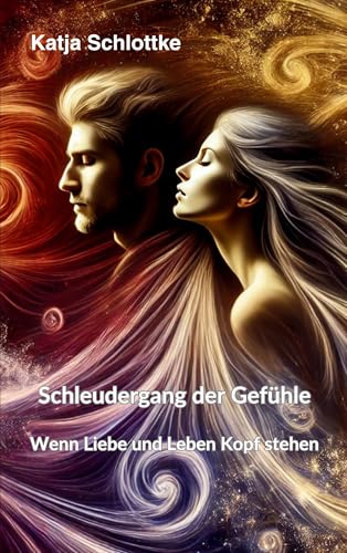 Schleudergang der Gefühle - Wenn Liebe und Leben Kopf stehen von BoD – Books on Demand