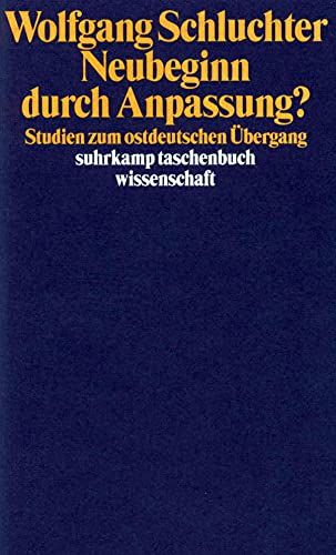 Neubeginn durch Anpassung?: Studien zum ostdeutschen Übergang (suhrkamp taschenbuch wissenschaft)