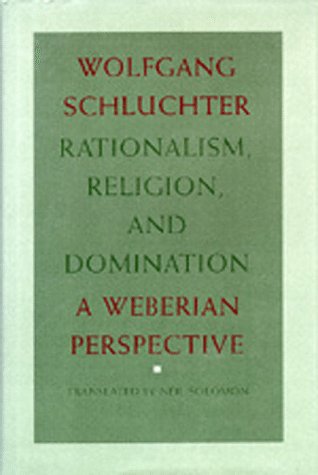 Rationalism, Religion, and Domination: A Weberian Perspective
