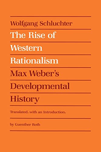 The Rise of Western Rationalism: Max Weber's Developmental History von University of California Press