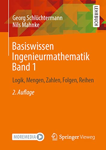 Basiswissen Ingenieurmathematik Band 1: Logik, Mengen, Zahlen, Folgen, Reihen