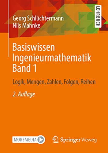 Basiswissen Ingenieurmathematik Band 1: Logik, Mengen, Zahlen, Folgen, Reihen von Springer Fachmedien Wiesbaden