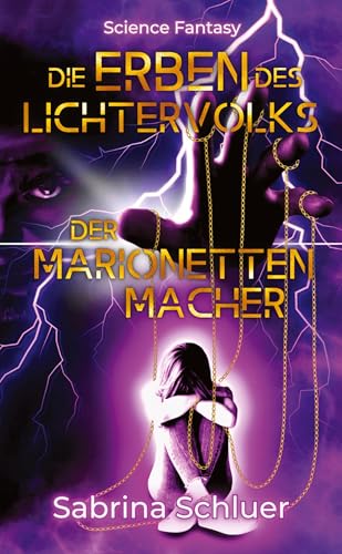 Die Erben des Lichtervolks, Science Fantasy, in einer dystopischen Welt wurde die Menschheit technisch versklavt: Der Marionettenmacher, Die Siedler kämpfen um ihre Freiheit im Rennen gegen die Zeit