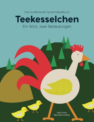 Das kunterbunte Sprachrätselbuch Teekesselchen: Ein Wort, zwei Bedeutungen (Das kunterbunte Teekesselchen-Buch)