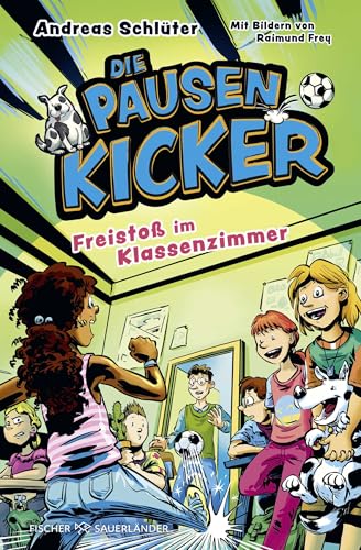 Die Pausenkicker - Freistoß im Klassenzimmer: Coole Kinderbuch-Serie ab 9 Jahren über Fußball, Freundschaft und den Schulalltag Die Pausenkicker - Freistoß im Klassenzimmer: Coole Kinderbuch-Serie ab 9 Jahren über Fußball, Freundschaft und den Schulalltag