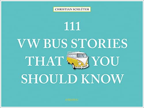 111 VW Bus Stories That You Should Know (111 Places ...)