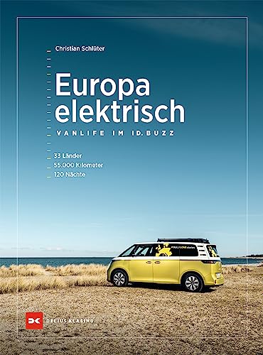 Europa elektrisch – Vanlife im ID. Buzz: 33 Länder, 55.000 Kilometer, 120 Nächte von Delius Klasing Verlag