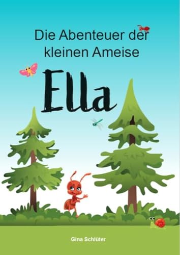Die Abenteuer der kleinen Ameise Ella von Verlagshaus Schlosser