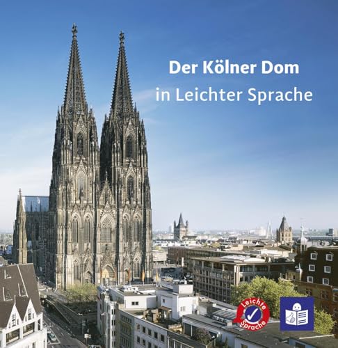 Der Kölner Dom in Leichter Sprache von Kölner Domverlag