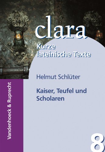 Kaiser, Teufel und Scholaren. Kleine Geschichten aus dem Mittelalter. (Lernmaterialien): clara. Kurze lateinische Texte von Vandenhoeck & Ruprecht