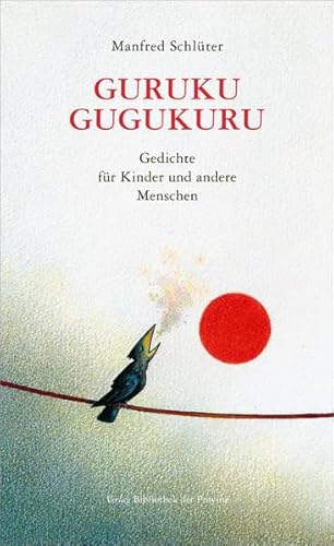 Guruku Gugukuru: Gedichte für Kinder und andere Menschen von Bibliothek der Provinz