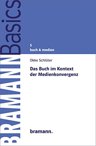 Das Buch im Kontext der Medienkonvergenz (BRAMANNBasics)