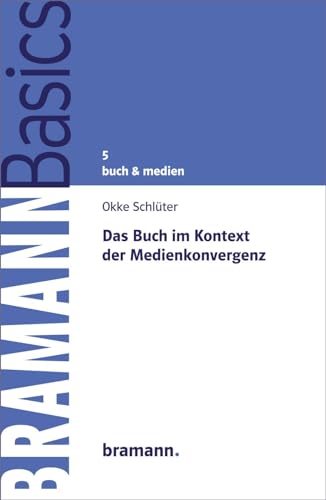 Das Buch im Kontext der Medienkonvergenz (BRAMANNBasics)