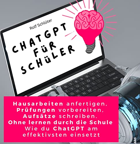 ChatGPT für Schüler: Hausarbeiten anfertigen, Prüfungen vorbereiten, Aufsätze schreiben. Ohne lernen durch die Schule - Wie du ChatGPT am effektivsten einsetzt