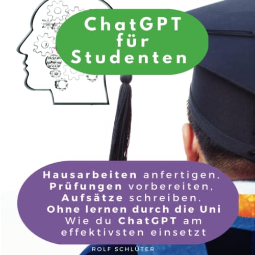 ChatGPT für Studenten: Hausarbeiten anfertigen, Prüfungen vorbereiten, Aufsätze schreiben. Ohne lernen durch die Uni - Wie du ChatGPT am effektivsten einsetzt