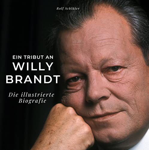 Ein Tribut an Willy Brandt: Die illustrierte Biografie