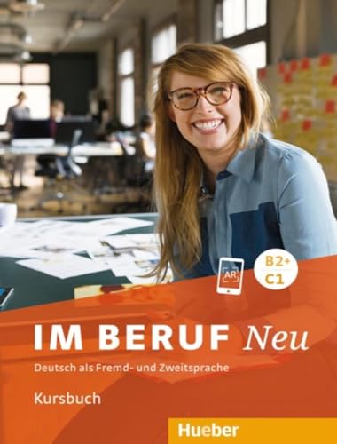 Im Beruf NEU B2+/C1: Deutsch als Fremd- und Zweitsprache / Kursbuch von Hueber Verlag GmbH