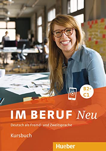 Im Beruf NEU B2+/C1: Deutsch als Fremd- und Zweitsprache / Kursbuch von Hueber