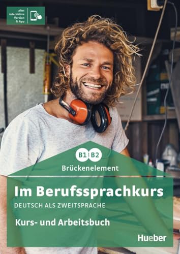 Im Berufssprachkurs Brückenelement B1/B2: Deutsch als Zweitsprache / Kurs- und Arbeitsbuch plus interaktive Version