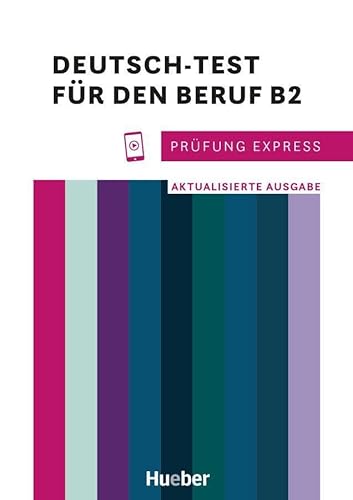 Prüfung Express – Deutsch-Test für den Beruf B2: Aktualisierte Ausgabe.Deutsch als Fremdsprache / Übungsbuch mit Audios online von Hueber Verlag
