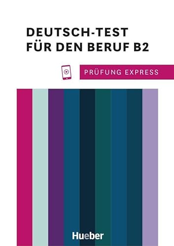 Prüfung Express – Deutsch-Test für den Beruf B2: Deutsch als Fremdsprache / Übungsbuch mit Audios online von Hueber