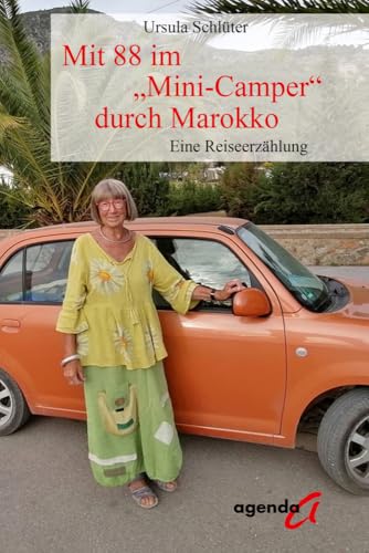 Mit 88 im "Mini-Camper" durch Marokko: Eine Reiseerzählung von agenda Verlag GmbH & Co.